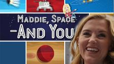 Maddie, Space and You