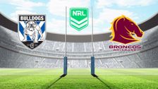 S2025 E18: Canterbury-Bankstown Bulldogs vs Brisbane Broncos