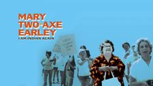 Mary Two-Axe Earley: I Am Indian Again