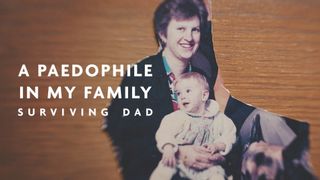 A Paedophile in My Family: Surviving Dad