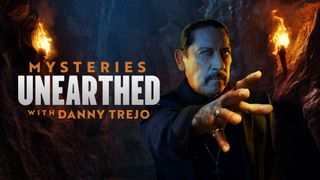 Mysteries Unearthed With Danny Trejo