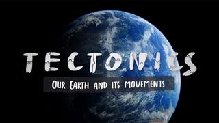 Tectonics: Our Earth and Its Movements