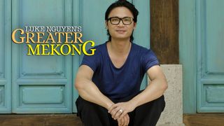 Luke Nguyen's Greater Mekong
