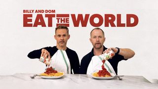Billy and Dom Eat the World