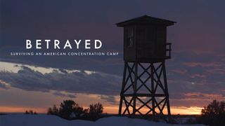 Betrayed: Surviving An American Concentration Camp
