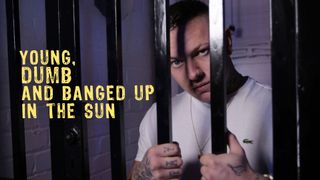 Young, Dumb & Banged Up in the Sun