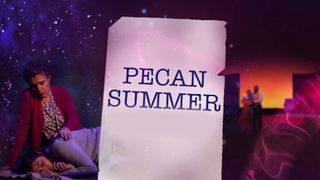 Pecan Summer: The Opera