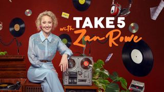 Take 5 With Zan Rowe
