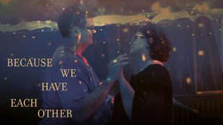 Because We Have Each Other