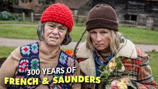 300 Years of French & Saunders