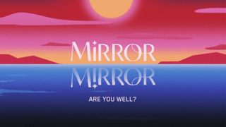 Mirror Mirror: Are You Well?