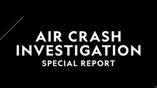 Air Crash Investigation Special Report