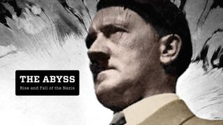 The Abyss - Rise and Fall of the Nazis