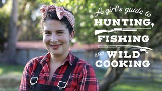 A Girl's Guide to Hunting, Fishing and Wild Cooking