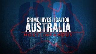 Crime Investigation Australia: Most Infamous