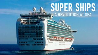 Super Ships: A Revolution At Sea