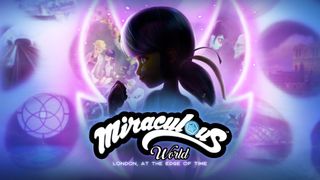 Miraculous World London: At The Edge Of Time