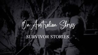 On Australian Shores: Survivor Stories