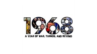 1968: A Year of War, Turmoil and Beyond