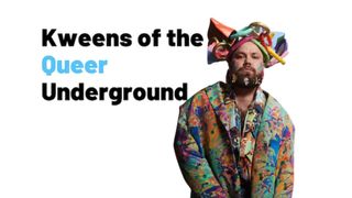 Kweens of the Queer Underground