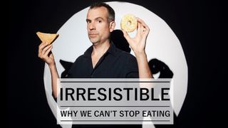 Irresistible: Why We Can't Stop Eating