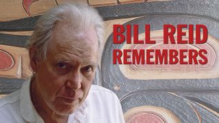 Bill Reid Remembers