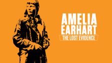 Amelia Earhart: The Lost Evidence