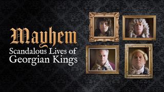 Mayhem! The Scandalous Lives of the Georgian Kings