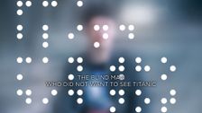 The Blind Man Who Did Not Want to See Titanic