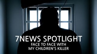 7NEWS Spotlight: Face to Face With My Children's Killer