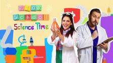 Play School Science Time