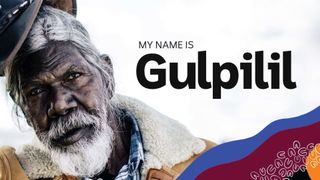 My Name Is Gulpilil