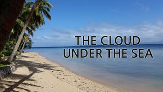 The Cloud Under the Sea