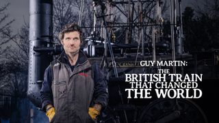 Guy Martin: The British Train That Changed the World